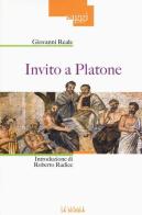 Invito a Platone. Ediz. illustrata di Giovanni Reale edito da La Scuola SEI