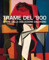 Trame del '900. Opere della collezione Galvagno edito da Silvana