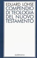 Compendio di teologia del Nuovo Testamento di Eduard Lohse edito da Queriniana