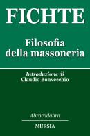 Filosofia della massoneria di J. Gottlieb Fichte edito da Ugo Mursia Editore