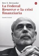 La Federal Reserve e la crisi finanziaria. Quattro lezioni di Ben S. Bernanke edito da Il Saggiatore