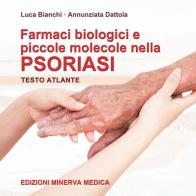 Farmaci biologici e piccole molecole nella psoriasi di Luca Bianchi, Annunziata Dattola edito da Minerva Medica