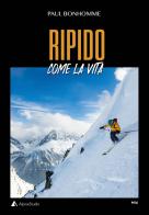 Ripido come la vita di Pierre Bonhomme edito da Alpine Studio