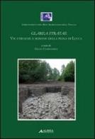 Glarea Stratae. Vie etrusce e romane della piana di Lucca di Giulio Ciampoltrini edito da Alinea