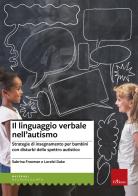 Il linguaggio verbale nell'autismo. Strategie di insegnamento per bambini con disturbi dello spettro autistico di Sabrina Freeman, Lorelei Dake edito da Erickson