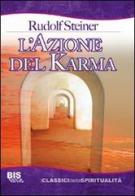 L' azione del karma di Rudolf Steiner edito da Bis