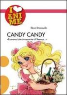 Candy Candy. «Eravamo tutte innamorate di Terence...». Ediz. illustrata di Elena Romanello edito da Iacobellieditore