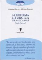 La riforma liturgica e il Vaticano II. Quale futuro? di Andrea Grillo, Matteo Ferrari edito da Pazzini