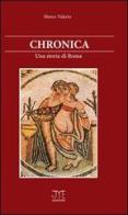 Chronica. Una storia di Roma di Marco Valerio edito da Mazzanti Libri