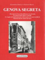 Genova segreta di Giampiero Orselli, Stefano Roffo edito da Ligurpress