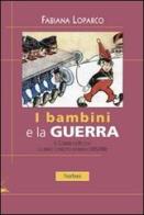 I bambini e la guerra. Il Corriere dei Piccoli e il primo conflitto mondiale (1915-1918) di Fabiana Loparco edito da Nerbini