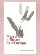 Migrazioni e futuro dell'Europa di Maurizio Ambrosini, Enzo Colombo, Vincenzo Pace edito da Ist. Rezzara