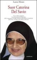 Suor Caterina del Savio di Laura Mosso edito da Araba Fenice
