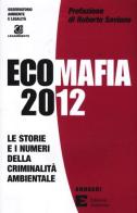 Ecomafia 2012. Le storie e i numeri della criminalità ambientale edito da Edizioni Ambiente