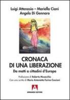 Cronaca di una liberazione. Da matti a cittadini d'Europa di Luigi Attenasio, Mariella Ciani, Angelo Di Gennaro edito da Armando Editore