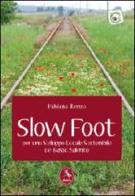 Slow foot. Per uno sviluppo locale sostenibile del Basso Salento di Fabiana Renzo edito da Libellula Edizioni