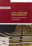 La S.P.A. bancarie dopo Basilea III. Struttura patrimoniale e finanziaria di Claudio Frigeni edito da EDUCatt Università Cattolica