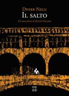 Il salto. Un racconto di Ponte Vecchio di Divier Nelli edito da Firenze Leonardo