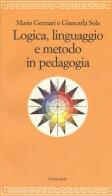 Logica, linguaggio e metodo in pedagogia di Mario Gennari, Giancarla Sola edito da Il Nuovo Melangolo