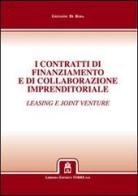 I contratti di finanziamento e di collaborazione imprenditoriale. Leasing e joint venture di Giovanni Di Rosa edito da Libreria Editrice Torre