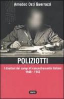 Poliziotti. I direttori dei campi di concentramento italiani 1940-1943 di Amedeo Osti Guerrazzi edito da Cooper