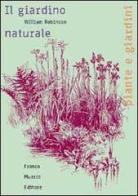 Il giardino naturale di William Robinson edito da Franco Muzzio Editore