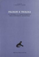 Filosofi e teologi. La ricerca e l'insegnamento nell'università medievale vol.4 edito da Lubrina Bramani Editore