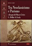 Tra neoclassicismo e purismo. I disegni del Museo G. Bellini di Asola di Renata Casarin edito da Casa del Mantegna