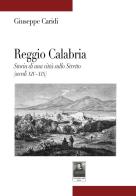 Reggio Calabria. Storia di una città sullo Stretto (secoli XIV-XIX) di Giuseppe Caridi edito da Città del Sole Edizioni