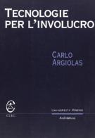 Tecnologie per l'involucro di Carlo Argiolas edito da CUEC Editrice