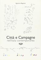 Città e campagne nell'Italia contemporanea di Agostino Bagnato edito da Agra