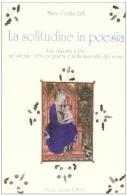 La solitudine in poesia. Una risposta a Dio nel silenzio della preghiera e nella musicalità del verso di M. Cecilia Zaffi edito da Lacaita