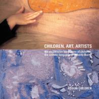 Children, art, artists. The expressive languages of children, the artistic language of Alberto Burri edito da Reggio Children