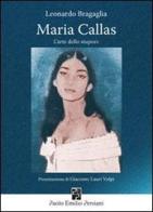 Maria Callas. L'arte dello stupore di Leonardo Bragaglia edito da Persiani