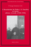 I benedettini di Daila e S. Onofrio in Istria: ultime vicende (1940-1950) di Giuseppe Tamburrino edito da Edizioni Zerotre