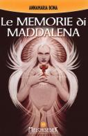 Le memorie di Maddalena. Nuova ediz. di Annamaria Bona edito da Melchisedek