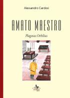 Amato maestro. Plagosus Orbilius di Alessandro Cardosi edito da Atlantide Editore