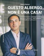 Questo albergo non è una casa! Elementi teorici e strategie pratiche per avere sempre il «tutto esaurito»: un manuale per albergatori di Marco Baroni edito da Autopubblicato