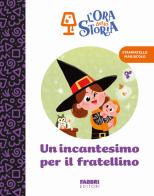 Un incantesimo per il fratellino. L'ora della storia. Ediz. a colori edito da Fabbri