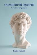 Questione di sguardi-A matter of glances. Ediz. bilingue di Danilo Patanè edito da Youcanprint