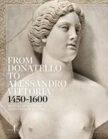 From Donatello to Alessandro Vittoria 1450-1600. 150 years of sculpture in the Republic of Venice. Ediz. a colori edito da Marsilio Arte