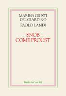 Snob come Proust di Marina Giusti Del Giardino, Paolo Landi edito da Baldini + Castoldi