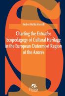 Charting the Entrudo: Ecopedagogy of Cultural Heritage in the European Outermost Region of the Azores di Andrea Mattia Marcelli edito da Pensa Multimedia