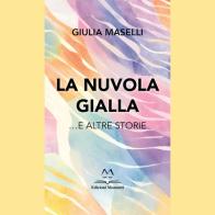 La nuvola gialla ...e altre storie di Giulia Maselli edito da Edizioni Momenti-Ribera
