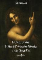 Leonardo da Vinci: Il culto dell'androgino alchemico e della grande dea di Ivan Buttazzoni edito da Anguana Edizioni