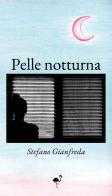 Pelle notturna di Stefano Gianfreda edito da G.C.L. edizioni