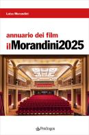 Annuario dei film. Il Morandini 2025 di Luisa Morandini edito da Edizioni Pendragon