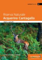 Riserva Naturale Acquerino Cantagallo. Natura, storia, itinerari di Andrea Cuminatto edito da Idea Montagna Edizioni