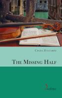 The Missing Half. Ediz. multilingue di Cinzia Zuccarini edito da Diastema editrice