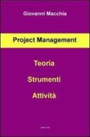 Project management. Teoria strumenti attività di Giovanni Macchia edito da Lulu.com